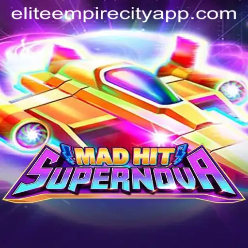MadHitSupernova: Enter the Elite Empire City